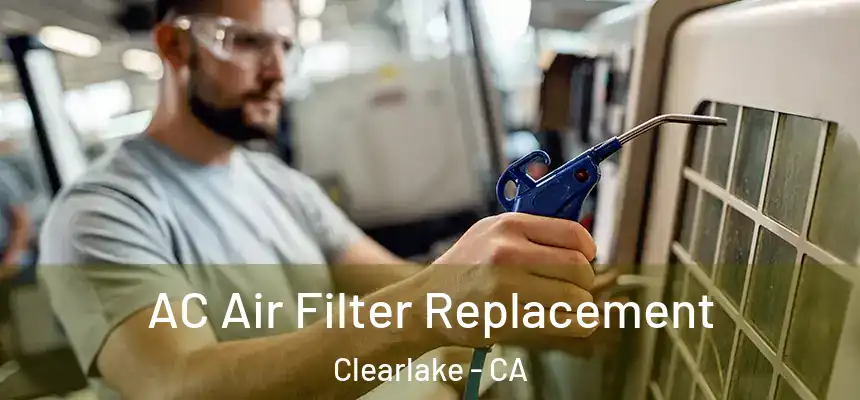  AC Air Filter Replacement Clearlake - CA
