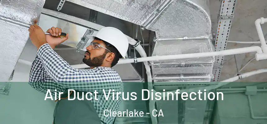  Air Duct Virus Disinfection Clearlake - CA