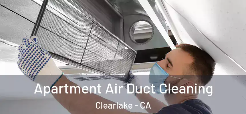 Apartment Air Duct Cleaning Clearlake - CA