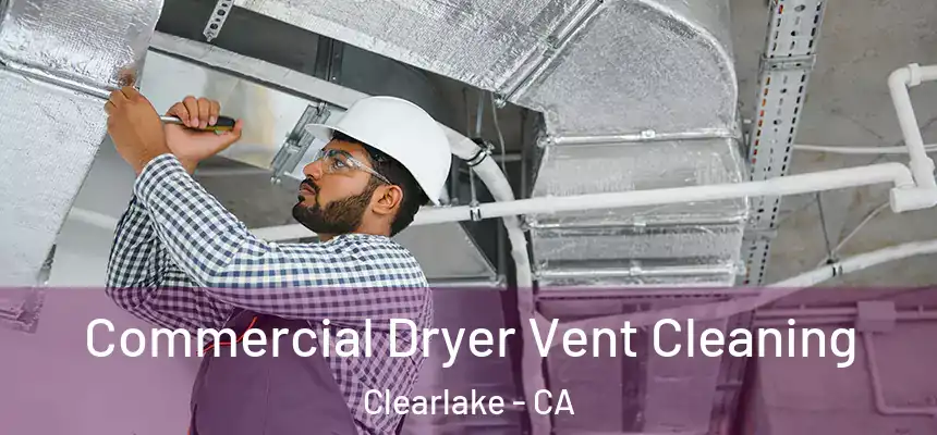  Commercial Dryer Vent Cleaning Clearlake - CA