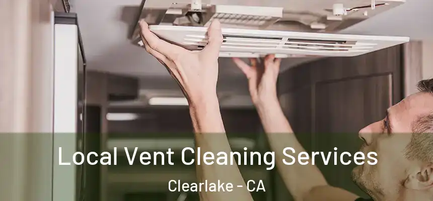  Local Vent Cleaning Services Clearlake - CA