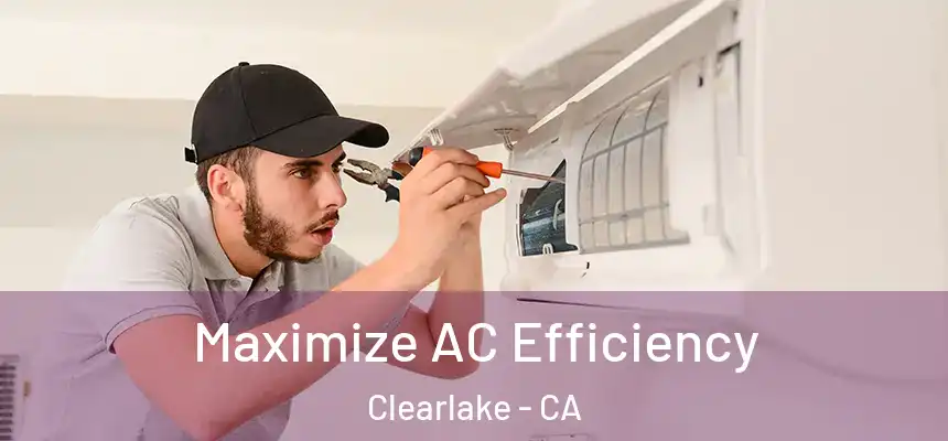  Maximize AC Efficiency Clearlake - CA