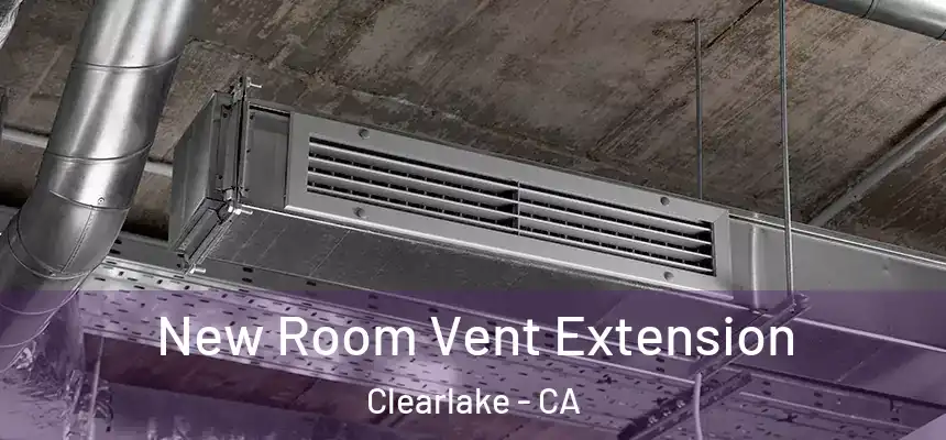 New Room Vent Extension Clearlake - CA