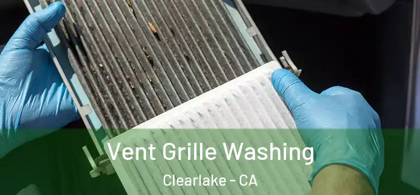  Vent Grille Washing Clearlake - CA